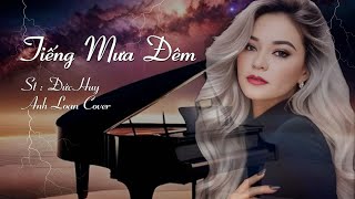 TIẾNG MƯA ĐÊM ( St: Đức Huy ) Lyrics Video ♪ Anh Loan Cover