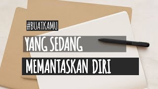 Buat Kamu Yang Sedang Berusaha Memantaskan Diri