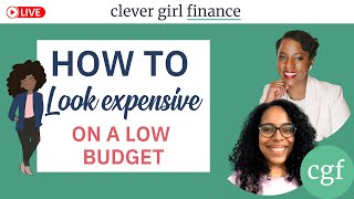 How To Look Expensive On A Budget! | Clever Girl Finance