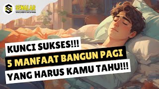 5 Manfaat BANGUN PAGI yang sering diabaikan, tapi bisa jadi KUNCI KESUKSESAN!!!