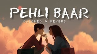Pehli Baar [Salowed + Reverb]-New Lofi Music_Abhishek_Singh || Music_Live || #lofi