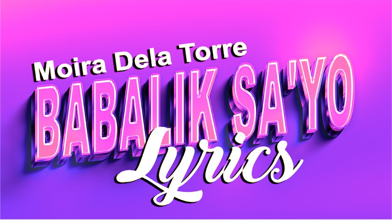 Moira Dela Torre - BABALIK SAYO Lyrics - YouTube