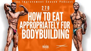 270: How To Eat Appropriately For Bodybuilding - The Improvement Season Podcast