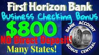 First Horizon Bank $800 Business Checking Account Bonus! Limited Time! Many States!