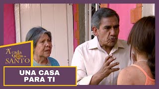 A Cada Quien Su Santo | Una casa para ti