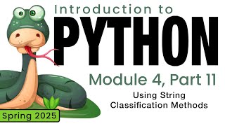 Python (Spring 2025) Module 4-11: Using String Classification Methods