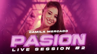 Camila Mercado - Pasión Live Session #2 (Video Oficial)