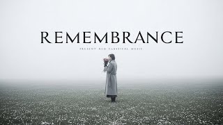 Remembrance - Neo Classical Music for Quiet Reflection