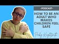 How to be an Adult Who Makes Children Feel Safe