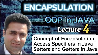 Lecture 4: Encapsulation in Java - OOP Made Simple in Java (Complete Tutorial)