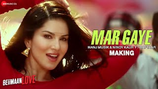Mar Gaye - Making | Beiimaan Love | Sunny Leone | Manj Musik & Nindy Kaur ft Raf
