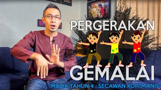 PERGERAKAN GEMALAI - SECAWAN KOPI MANIS (MUZIK TAHUN 4)