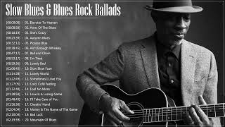 Slow Blues & Blues Rock Ballads Playlist ♫ The Best Slow Blues Songs Ever