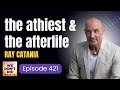 421 The Near-death Experience of Ray Catania | Author of 