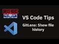 VS Code tips  — Viewing file history with GitLens