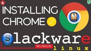 How to Install Chrome Browser on Slackware 15.0 | Chrome on Slackware 15.0 | Slackware 15.0 Chrome