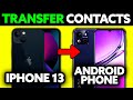 How To Transfer Contacts From iPhone 13 to Android Phone (2025) - Step by Step