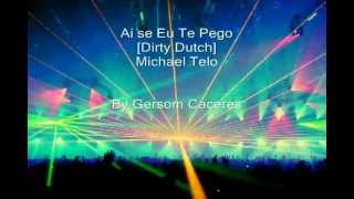 Michel Telo - Ai Se Eu Te Pego [Dirty Dutch] - By Gersom Caceres