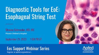 Diagnostic Tools for EoE: Esophageal String Test | APFED Eos Support Webinar Series