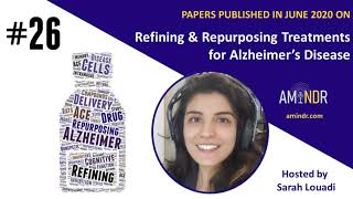 26 - Refining and Repurposing Treatments: Alzheimer's Disease June 2020 | AMiNDR