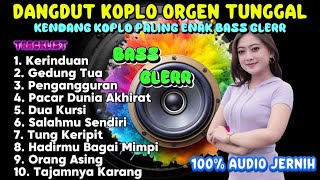 DANGDUT KOPLO HITS 2025 TERBAIK ALBUM DANGDUT ORGEN TUNGGAL SUARA MERDU BASS GLERR