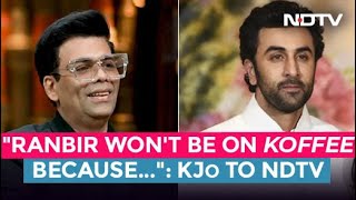 Watch: Karan Johar tells NDTV Why Ranbir Kapoor Won't Be On Koffee | NDTV EXCLUSIVE