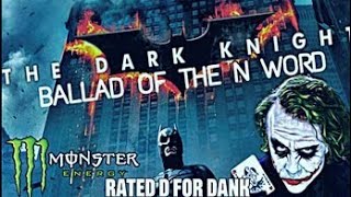 The Dark Knight: Ballad of the N Word (2018)