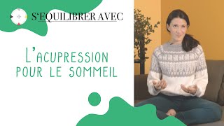 #11 s'équilibrer avec... L'acupression pour le sommeil