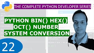 22. Python bin, hex, Oct Number System Conversion : Python Tutorial Developer Series A - Z