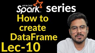 how to create dataframe in spark | Lec-10