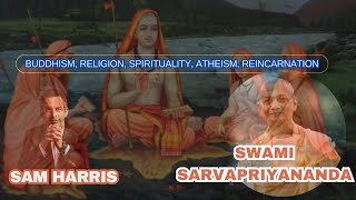 Sam Harris with Swami Sarvapriyananda | Buddhism, Religion, Spirituality, Atheism, Reincarnation