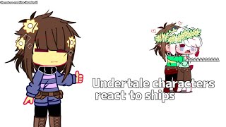 Undertale characters react to ships (old) ||Gacha Club||