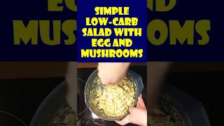 Simple Low Carb Salad with Egg and Mushrooms #cooking  #ketofood #food #salad