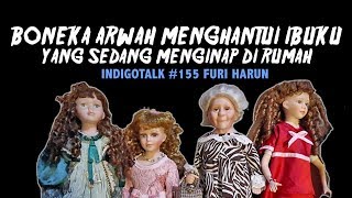 Ibu Saya Dihantui Boneka Koleksi Saya | IndigoTalk #155 Furi Harun