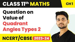 Questions on Value of Quadrant Angles | Type 2 | Maths Class 11 | CBSE 2024-25