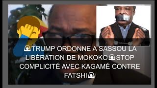 🚨TRUMP ORDONNE A SASSOU LA LIBÉRATION DE MOKOKO🚨STOP COMPLICITÉ AVEC KAGAMÉ CONTRE FATSHI🚨