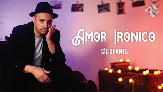 Amor Irónico - Sicofante // Caligo Films