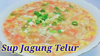 Resep Dan Cara Membuat Sup Jagung Telur || Egg Corn Soup Recipe || sehat dan bergizi