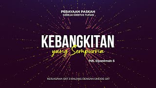 12 April 2020 - Kebangkitan yang Sempurna - Pdt. Elyardman S.