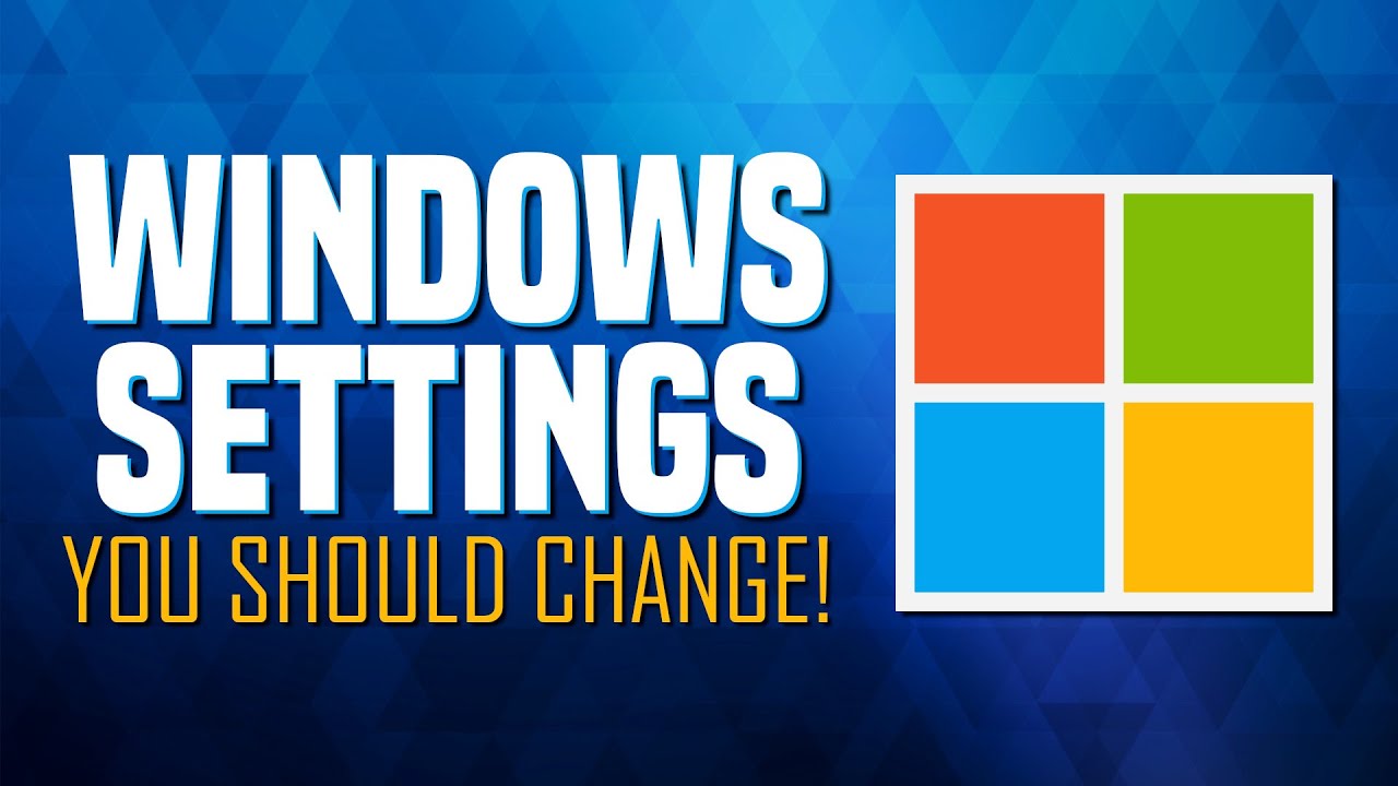 Windows Settings You Should Change Right Now Youtube