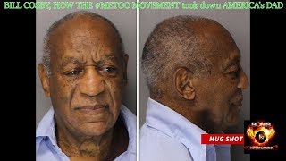 Bill Cosby.....HOW the #METOO MOVEMENT took down AMERICA's DAD