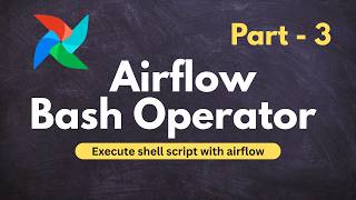How to Run Shell Scripts in Apache Airflow | BashOperator | Part 3