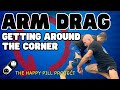 Arm Drag Success: Getting Around the Corner