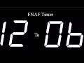 FNAF timer 12 AM to 6 AM.