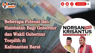 Beberapa Potensi dan Hambatan Bagi Gubernur dan Wakil Gubernur Terpilih di Kalimantan Barat