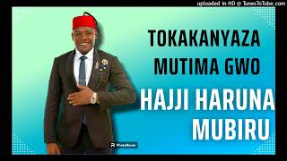 Tokakanyaza-Mutima-Gwo - Haruna Mubiru