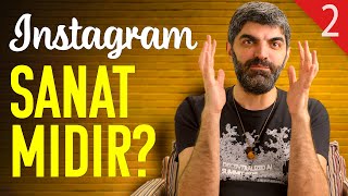 Instagram Sanat mıdır? - Sanat Sohbetleri - Bager Akbay B02