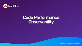 Blackfire.io Code Performance Observability
