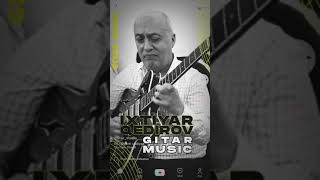 #Gitarada super #popuri   İxtiyar Qedirov Popuri   #tebrizim   Son mektup   Sen ağlama   #mehebbetim