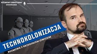 Technokolonizacja – dr Grzegorz Lewicki